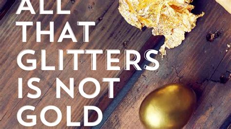 all gold does not glitter|all that glisters.